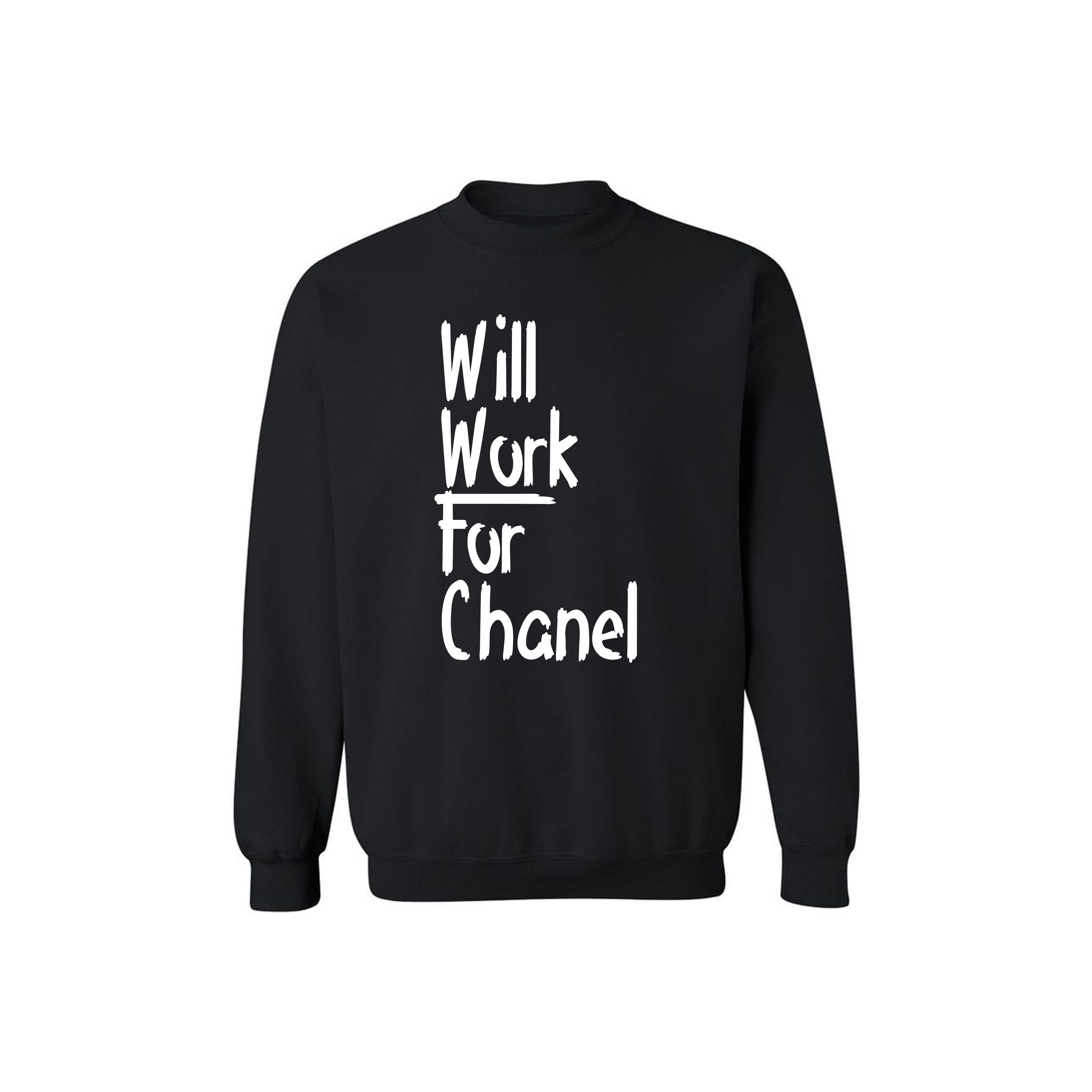 Will Work for Chanel Sweatshirt (Various Colors)
