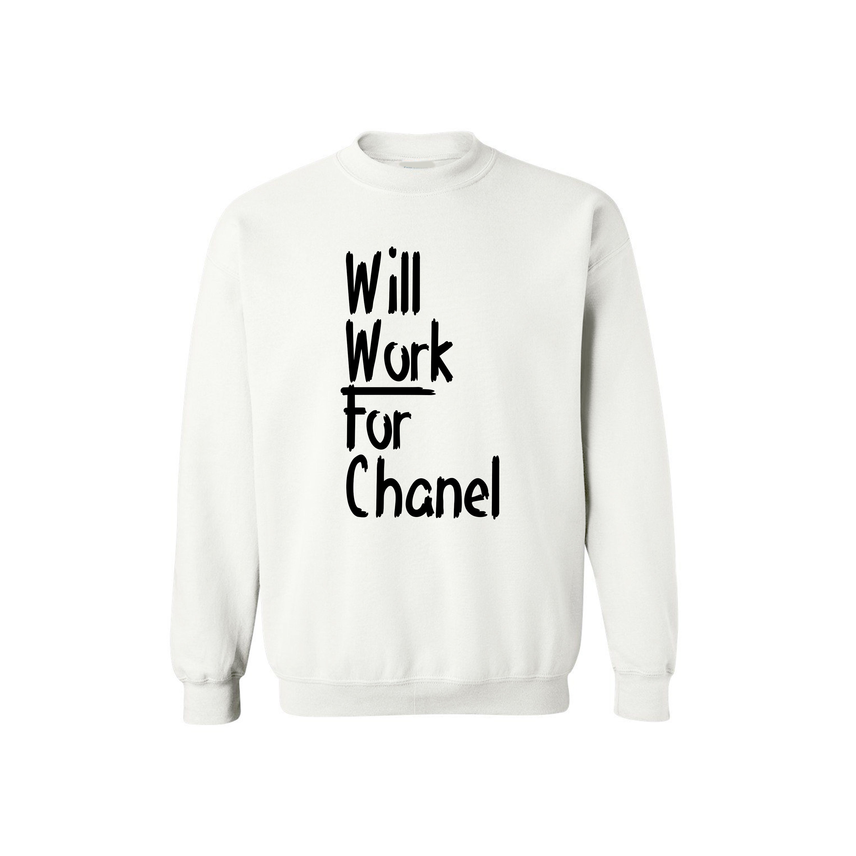 Will Work For Chanel Sweatshirt  Newly Arrived Unisex Sweatshirt