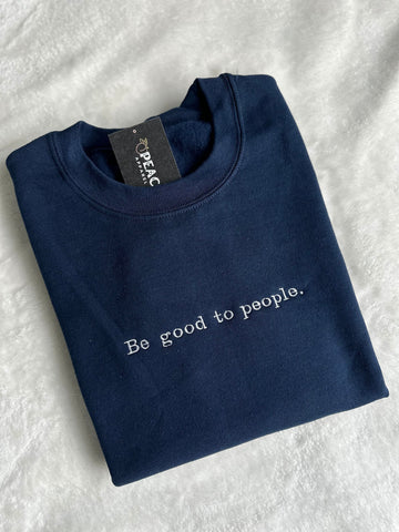 Be Good To People Sweatshirt
