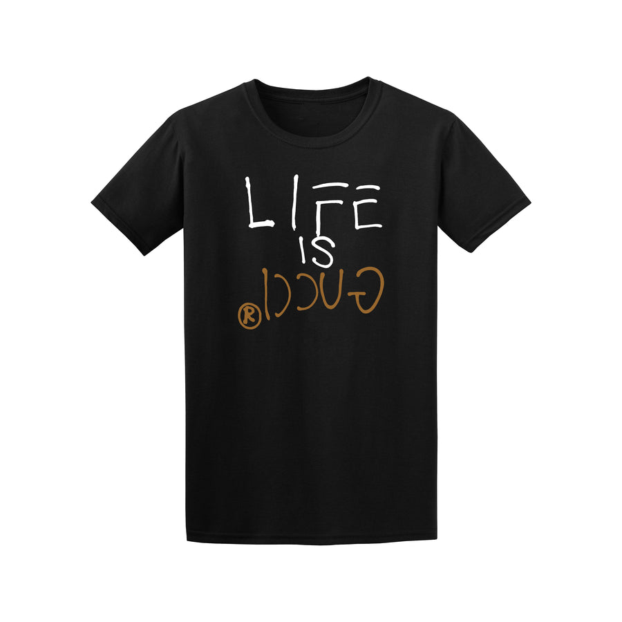 Life is Gucci Shirt (Various Options)