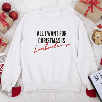 All I Want For Christmas Sweatshirt (Various Colors)